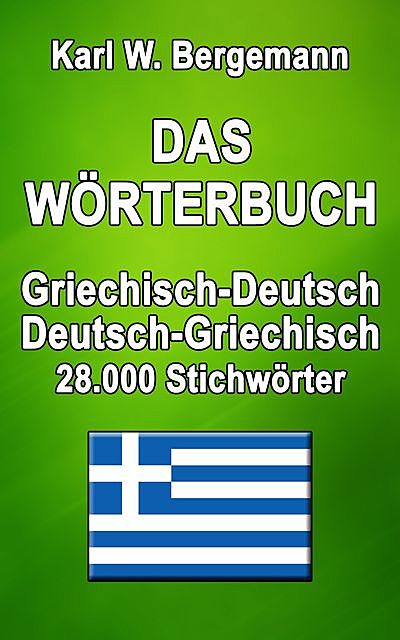 Das Wörterbuch Griechisch-Deutsch / Deutsch-Griechisch, Karl W. Bergemann