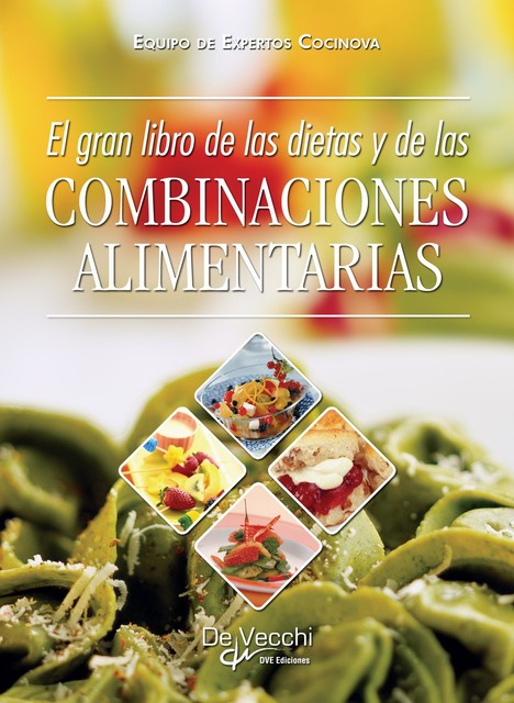 El gran libro de las dietas y de las combinaciones alimentarias, Equipo de expertos Cocinova