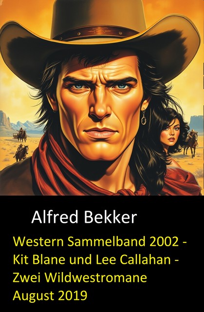 Western Sammelband 2002 – Kit Blane und Lee Callahan – Zwei Wildwestromane August 2019, Alfred Bekker