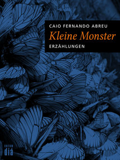Kleine Monster, Caio Fernando Abreu