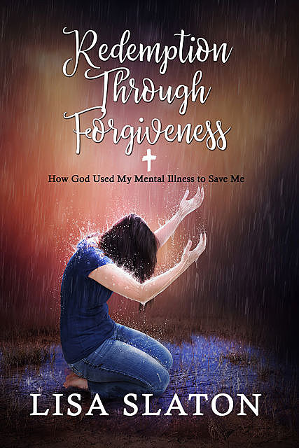 Redemption Through Forgiveness, Lisa Slaton