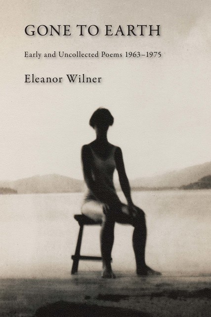 Gone to Earth, Eleanor Wilner
