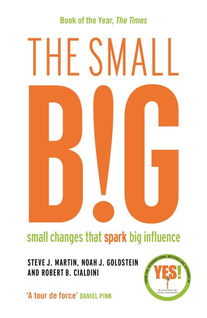 The small BIG, Steve Martin, Роберт Чалдини, Noah Goldstein