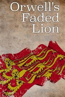 Orwell's Faded Lion, Anthony James