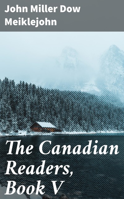 The Canadian Readers, Book V, John Miller Dow Meiklejohn