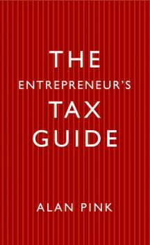 The Entrepreneurs Tax Guide, Alan Pink