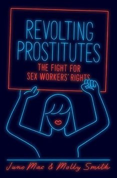 Revolting Prostitutes, Molly Smith, Juno Mac