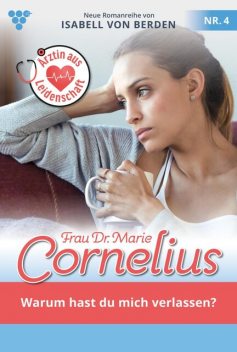 Frau Dr. Marie Cornelius 4 – Familienroman, Isabell von Berden