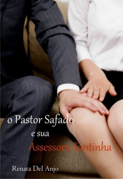 O pastor safado e sua assessora santinha, Renata Del Anjo