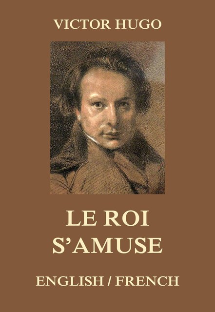 Le Roi s'amuse, Victor Hugo