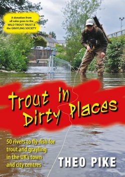 Trout in Dirty Places, Theo Pike