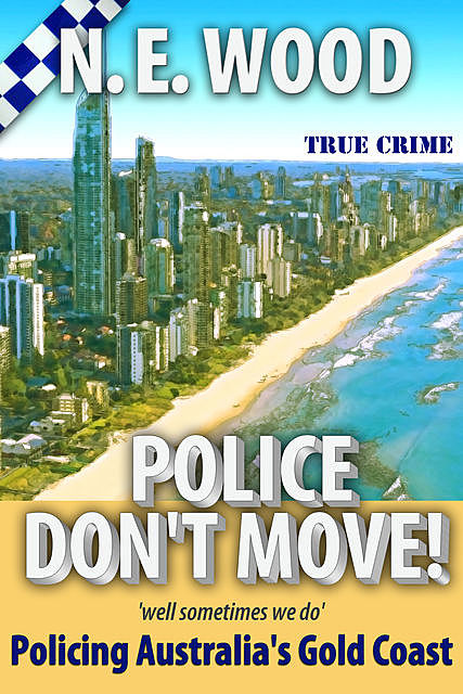Police Don't Move!, N.E.Wood