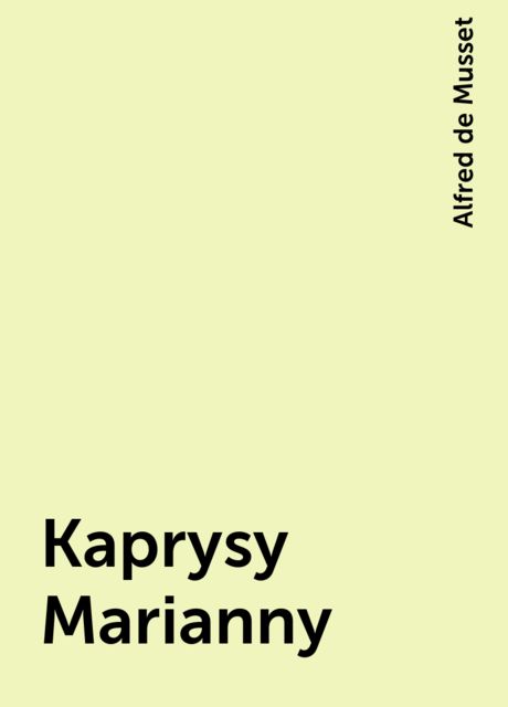 Kaprysy Marianny, Alfred de Musset