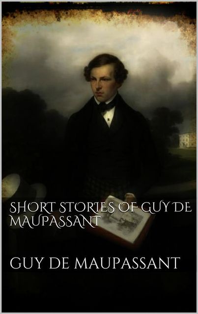 THE COLLECTED SHORT STORIES OF GUY DE MAUPASSANT, 
