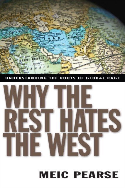 Why the Rest Hates the West, Meic Pearse