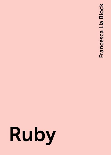 Ruby, Francesca Lia Block