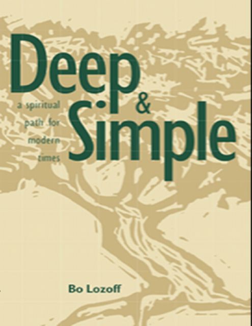 Deep & Simple: A Spiritual Path for Modern Times, Bo Lozoff