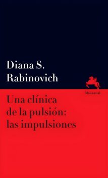 Una clínica de la pulsión: las impulsiones, Diana S. Rabinovich