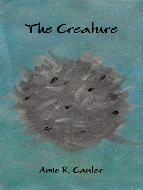 The Creature, Amie R.Canter