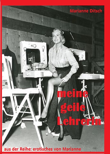 meine geile Lehrerin, Marianne Ditsch
