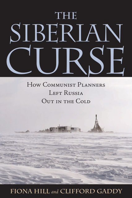 The Siberian Curse, Fiona Hill, Clifford G. Gaddy