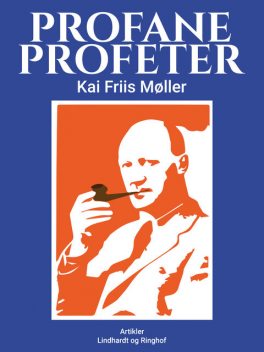 Profane profeter, Kai Friis Møller
