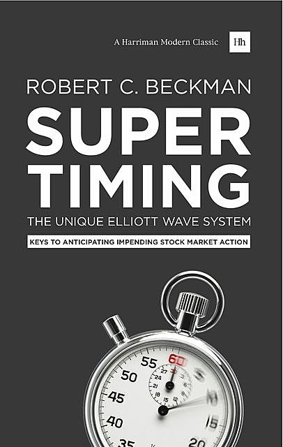 Supertiming: The Unique Elliott Wave System, Robert Beckman