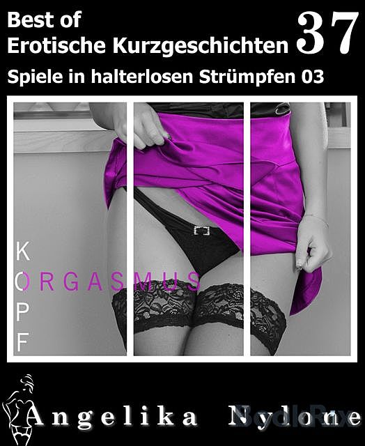 Erotische Kurzgeschichten – Best of 37, Angelika Nylone