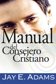 Manual del consejero cristiano, Jay E. Adams