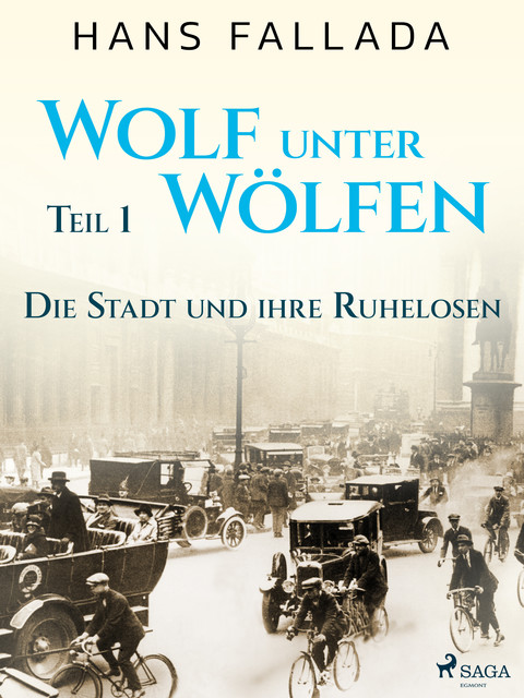 Wolf unter Wölfen, Teil 1 – Die Stadt und ihre Ruhelosen, Hans Fallada