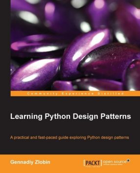Learning Python Design Patterns, 