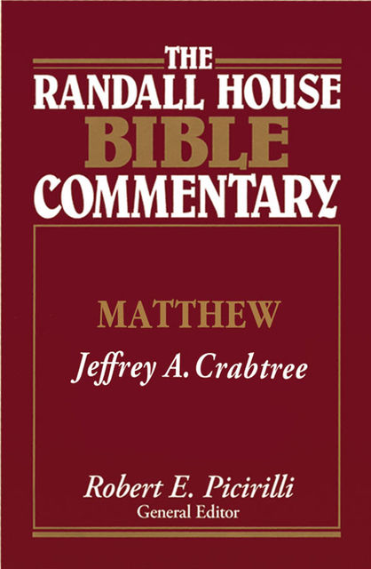 The Randall House Bible Commentary: Matthew, Jeffrey A.Crabtree
