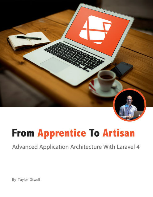 Laravel: From Apprentice To Artisan, Taylor Otwell