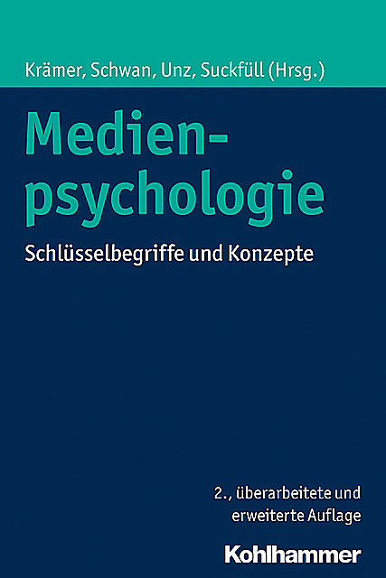 Medienpsychologie, Dagmar Unz und Monika Suckfüll, Nicole C. Krämer, Stephan Schwan
