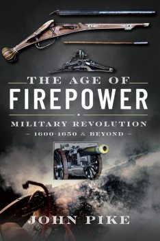 The Age of Firepower, John Pike