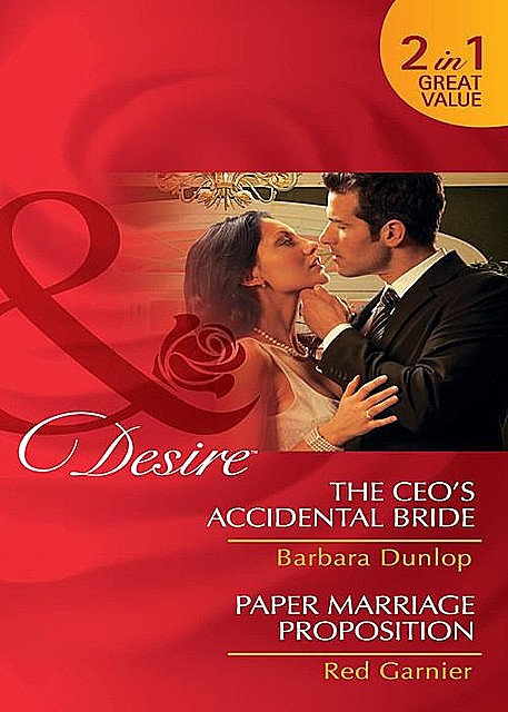 The CEO's Accidental Bride / Paper Marriage Proposition, Barbara Dunlop, Red Garnier