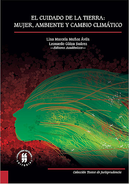 El cuidado de la tierra: mujer, ambiente y cambio climático, Leonardo Güiza Suárez, Lina Marcela Muñoz Ávila