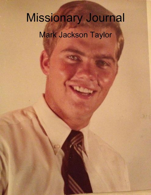 Missionary Journal: Mark Jackson Taylor, Mark Taylor