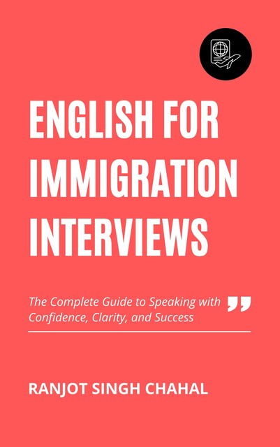 English for Immigration Interviews, Ranjot Singh Chahal
