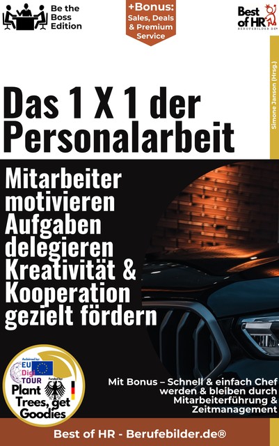 Das 1 X 1 der Personalarbeit – Mitarbeiter motivieren, Aufgaben delegieren, Kreativität & Kooperation gezielt fördern, Simone Janson