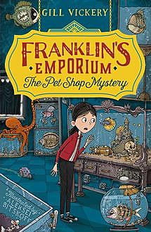 Franklin's Emporium: The Pet Shop Mystery, Gill Vickery