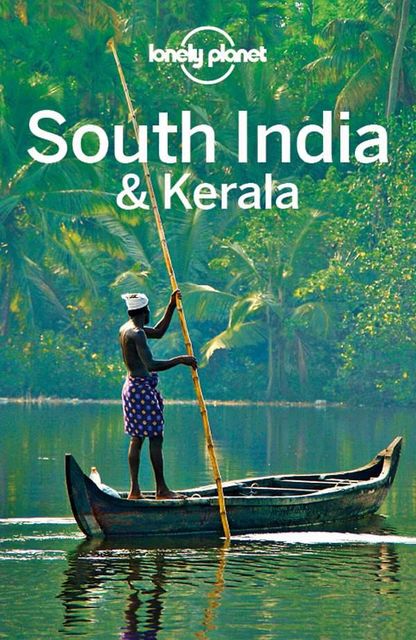 Lonely Planet South India & Kerala (Travel Guide), Kate, John, paul, Brown, Morgan, Singh, Amy, Lonely, Planet, Harding, Holden, Karafin, Lindsay, Noble, Sarina, Trent