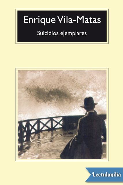 Suicidios ejemplares, Enrique Vila-Matas
