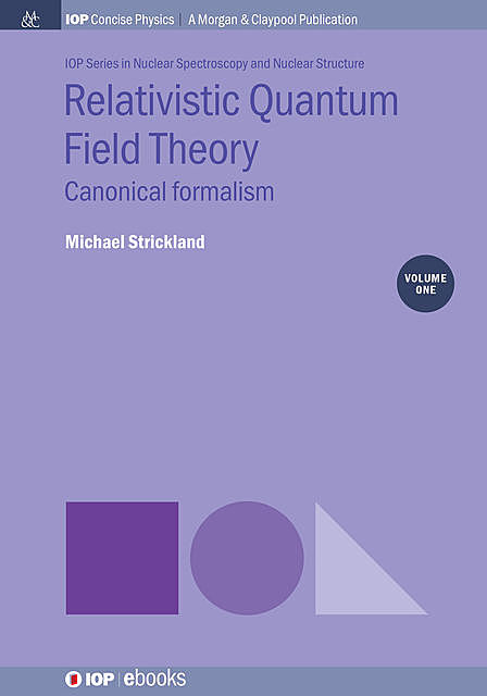 Relativistic Quantum Field Theory, Volume 1, Michael Strickland