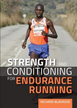 Strength and Conditioning for Endurance Running, Richard Blagrove