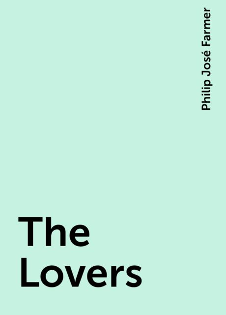 The Lovers, Philip José Farmer