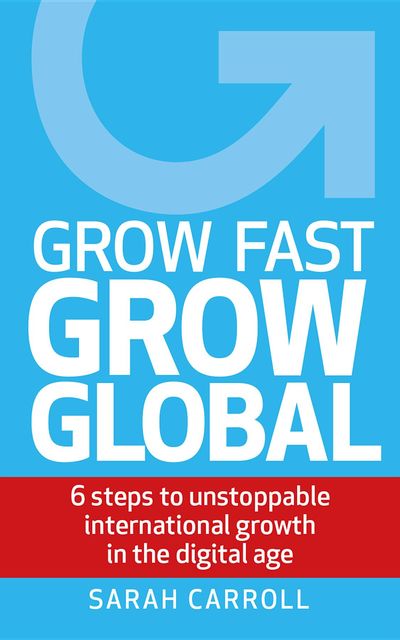 Grow Fast, Grow Global, Sarah Carroll