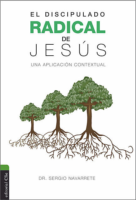 El discipulado radical de Jesús, Sergio Navarrete