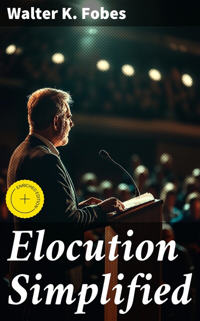 Elocution Simplified, Walter K. Fobes