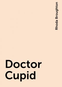 Doctor Cupid, Rhoda Broughton